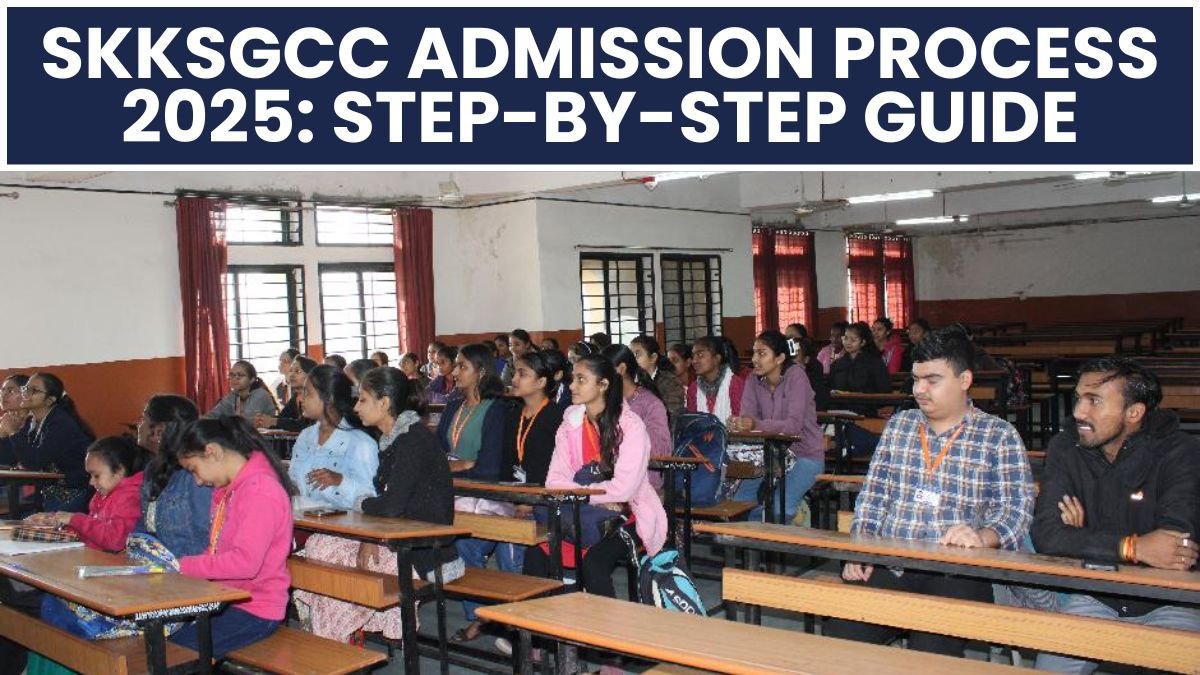 SKKSGCC Admission Process 2025: Step-by-Step Guide