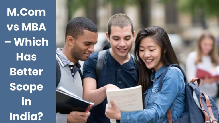 M.Com vs MBA – Which Has Better Scope in India?