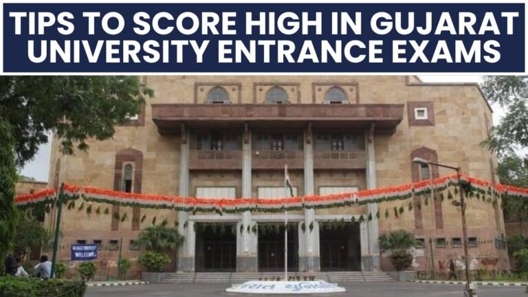 Tips to Score High in Gujarat University Entrance Exams
